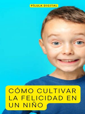 cover image of Cómo Cultivar la Felicidad en Un Niño